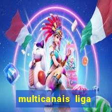 multicanais liga dos campees